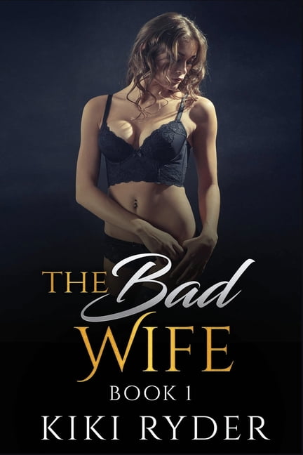 The Bad Wife The Bad Wife An erotic hotwife cuckold story (Book 1) (Series #1) (Paperback) image pic