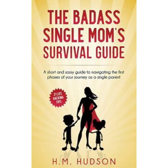 Pre-Owned The Badass Single Mom's Survival Guide: 21 Life Hacking Tips (Paperback) 1546499865 9781546499862