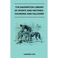 thumbnail image 1 of The Badminton Library Of Sports And Pastimes - Coursing And Falconry, 1 of 1