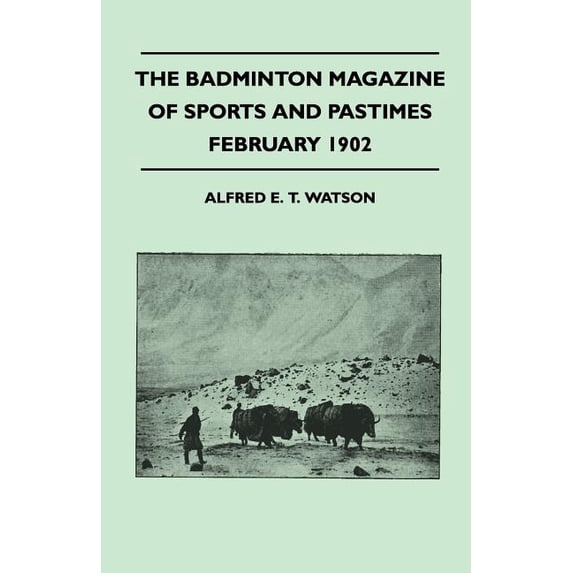 The Badminton Magazine of Sports and Pastimes - February 1902 - Containing Chapters On: A Winter In Sweden, Trouting In