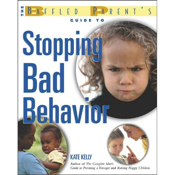 The Baffled Parent's Guide to Stopping Bad Behavior, (Paperback)