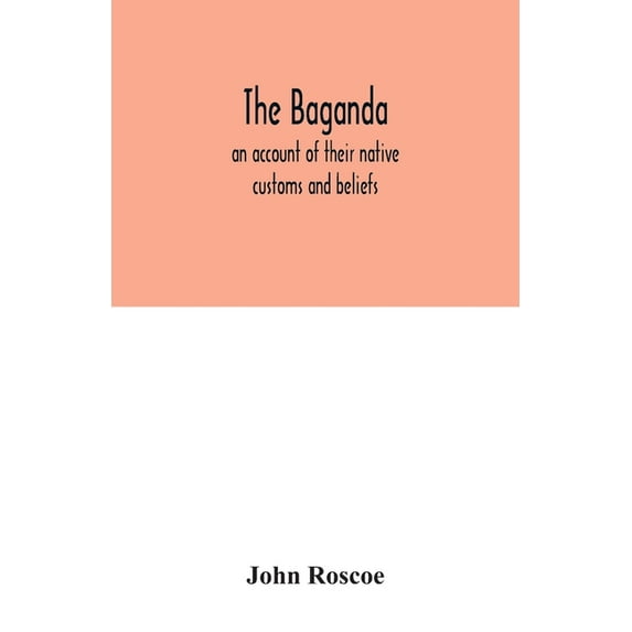 The Baganda; an account of their native customs and beliefs, (Paperback)