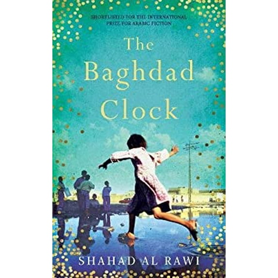 Pre-Owned The Baghdad Clock: Winner of the Edinburgh First Book Award Hardcover Shahad Al Rawi