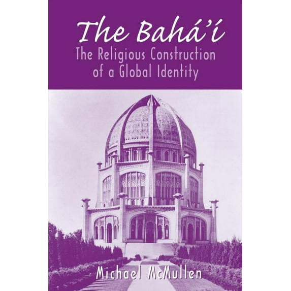 The Bahá'Ã: The Religious Construction of a Global Identity, (Paperback)