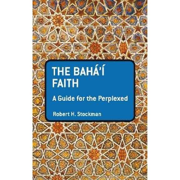 Pre-Owned The Baha'i Faith: A Guide for the Perplexed (Paperback) 1441192018 9781441192011