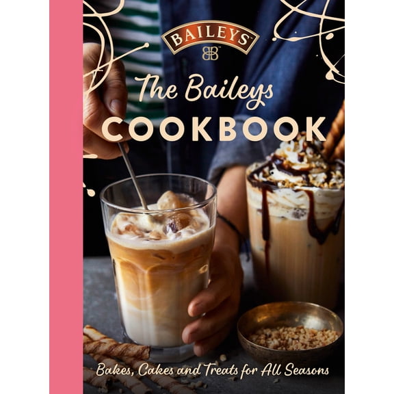 The Baileys Cookbook: Bakes, Cakes and Treats for All Seasons, (Hardcover)