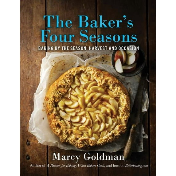 The Baker's Four Seasons: Baking by the Season, Harvest and Occasion, (Paperback)