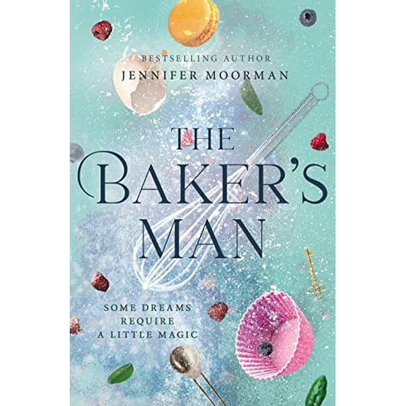 Pre-Owned The Baker's Man: An Enchanting and Whimsical Novel from a USA Today Bestselling Author (Paperback) 1400240476 9781400240470