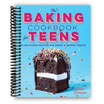 The Baking Cookbook for Teens: 75 Delicious Recipes for Sweet and Savory Treats (Spiral Bound)