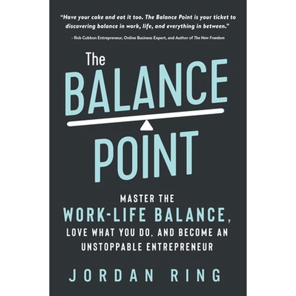 Pre-Owned The Balance Point: Master the Work-Life Balance, Love What You do, and Become an Unstoppable Entrepreneur (Paperback) 1942761961 9781942761969