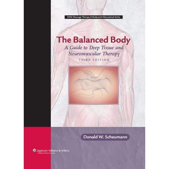 Pre-Owned The Balanced Body: A Guide to Deep Tissue and Neuromuscular Therapy with CDROM (LWW Massage Therapy and Bodywork Educational Series) (3rd edition) (Hardcover) 0781763088 9780781763080