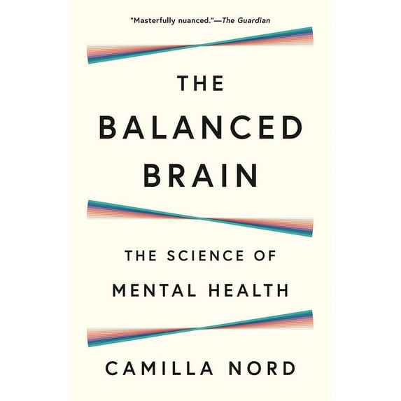 The Balanced Brain: The Science of Mental Health, (Hardcover)