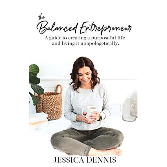 Pre-Owned The Balanced Entrepreneur: A Guide to Creating a Purposeful Life and Living it Unapologetically Paperback