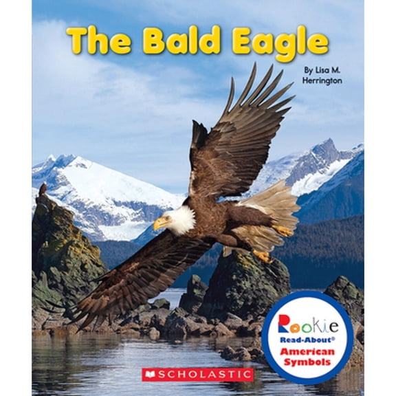 Pre-Owned The Bald Eagle (Rookie Read-About American Symbols) (Paperback) 0531218376 9780531218372