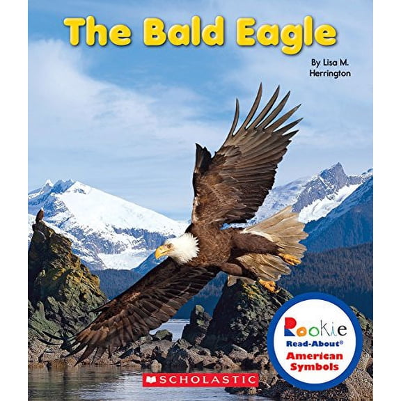 Pre-Owned The Bald Eagle (Rookie Read-About American Symbols) (Paperback) 0531218376 9780531218372