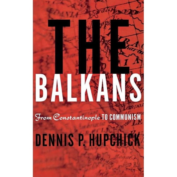 The Balkans: From Constantinople to Communism, (Hardcover)