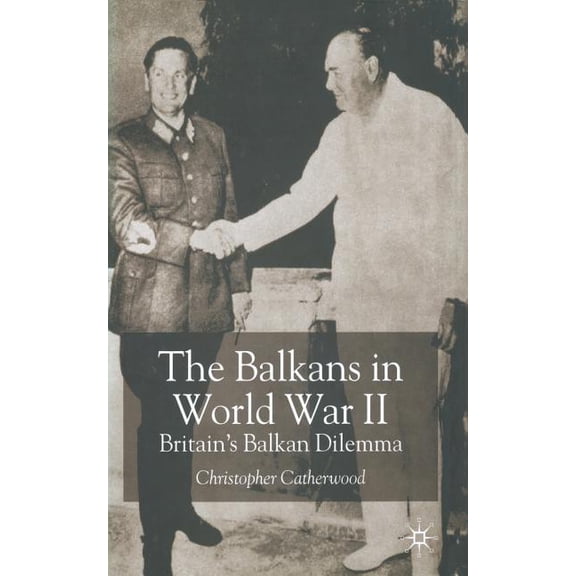 The Balkans in World War Two: Britain's Balkan Dilemma, (Paperback)