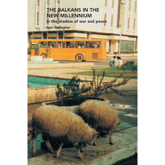 The Balkans in the New Millennium: In the Shadow of War and Peace, (Paperback)