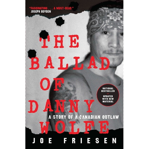 The Ballad of Danny Wolfe: A Story of a Canadian Outlaw