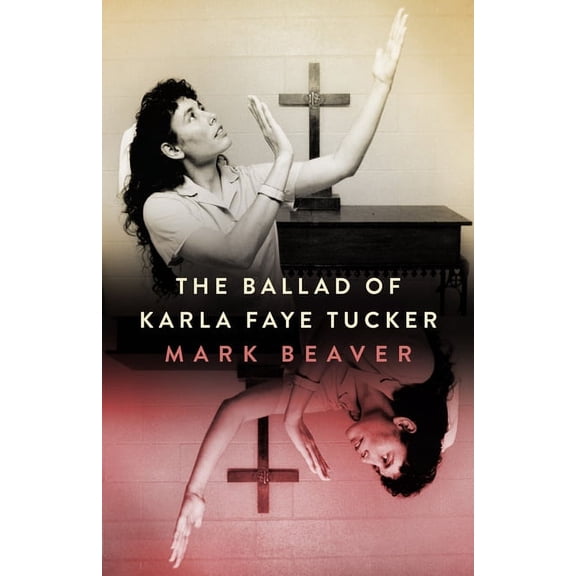 Ballad of Karla Faye Tucker (Hardback), (Hardcover)