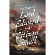 The Ballad of Lord Edward and Citizen Small, Hardcover