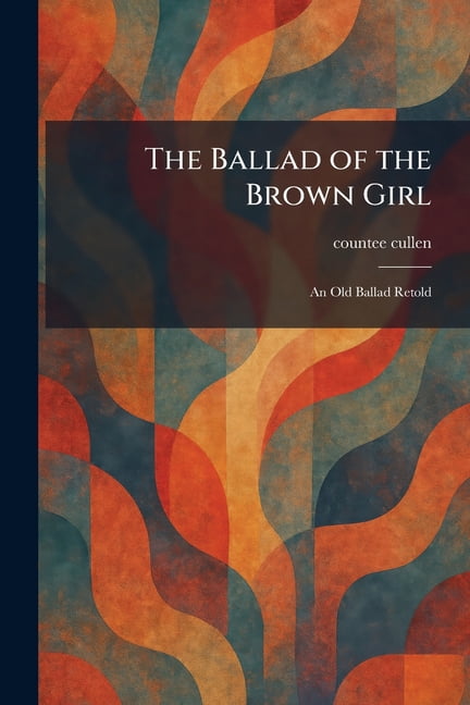 The Ballad of the Brown Girl: An Old Ballad Retold, (Paperback)