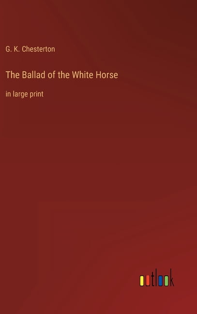 The Ballad of the White Horse: in large print, (Hardcover)