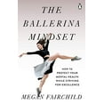 thumbnail image 1 of Pre-Owned The Ballerina Mindset: How to Protect Your Mental Health While Striving for Excellence Paperback, 1 of 1