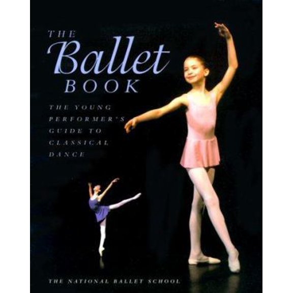 Pre-Owned The Ballet Book: The Young Performer's Guide to Classical Dance (Young Performer's Guides (Paperback)) Paperback