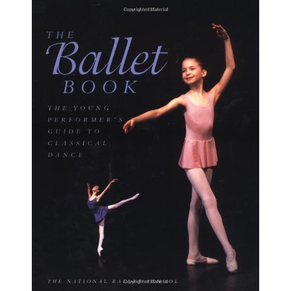 Pre-Owned The Ballet Book: The Young Performer's Guide to Classical Dance (Paperback) by Karen Kain