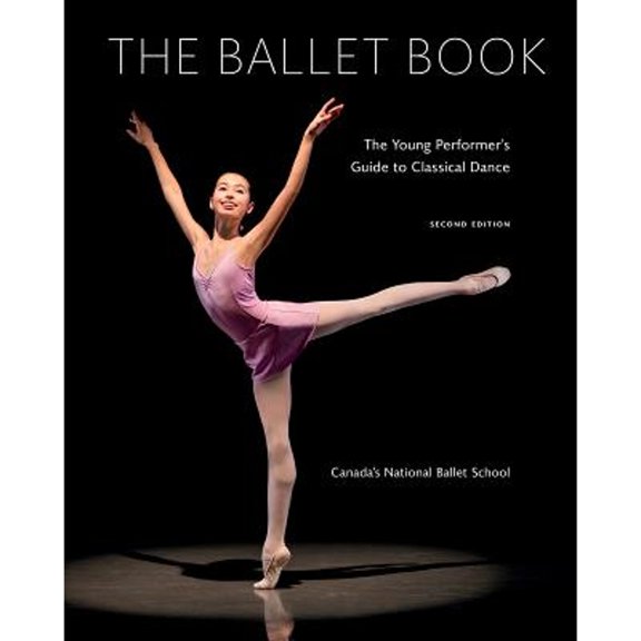 Pre-Owned The Ballet Book: The Young Performer's Guide to Classical Dance (Paperback) 0228100666 9780228100669