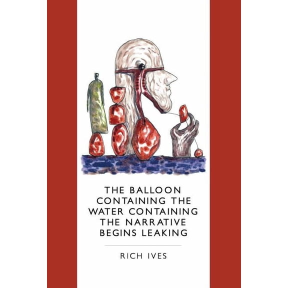 The Balloon Containing the Water Containing the Narrative Begins Leaking (Paperback)