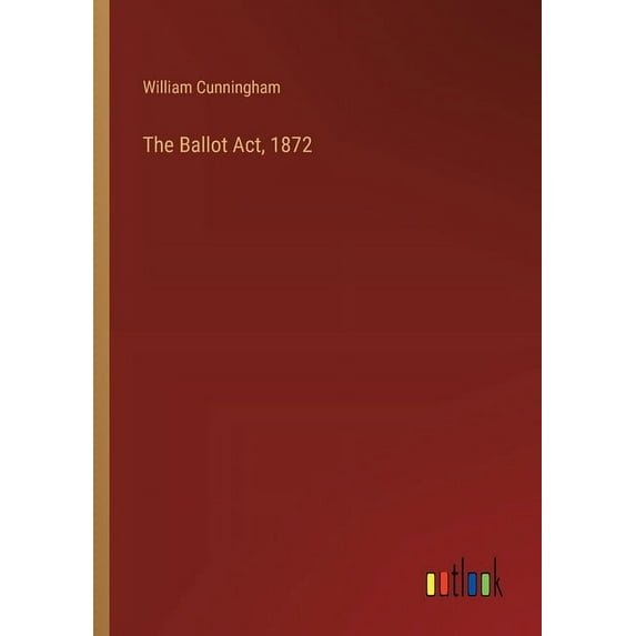 The Ballot Act, 1872 (Paperback)