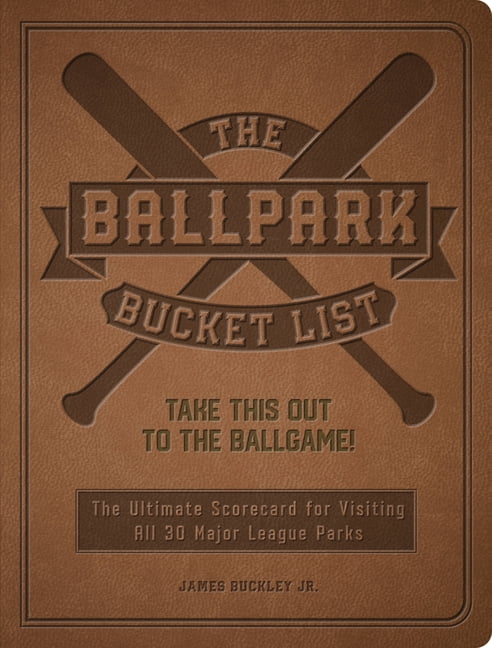 Epic Journey The Ballpark Bucket List: Take This Out to the Ballgame! - The Ultimate Scorecard for Visiting All 30 Major League Parks, (Paperback)