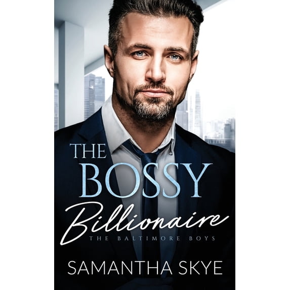 The Baltimore Boys The Bossy Billionaire: An opposites attract billionaire romance, Book 5, (Paperback)