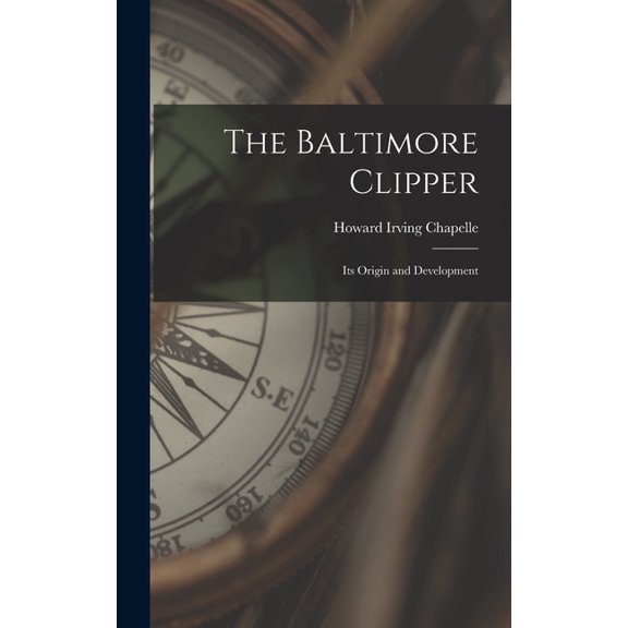 The Baltimore Clipper: Its Origin and Development, (Hardcover)