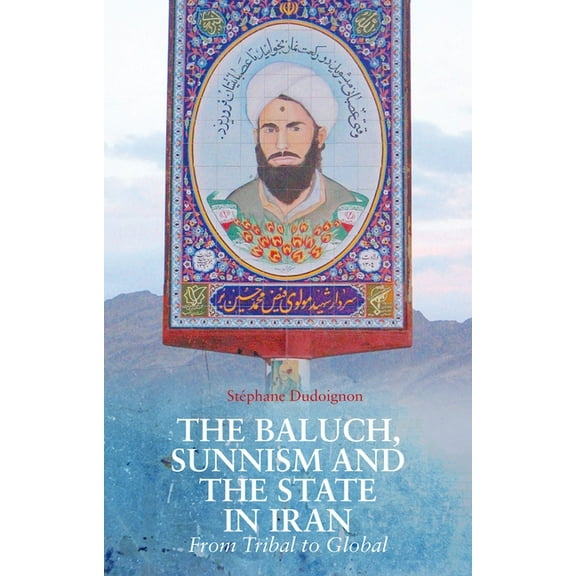 The Baluch, Sunnism and the State in Iran, (Hardcover)