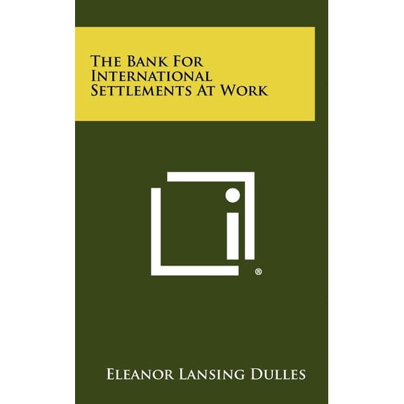 The Bank For International Settlements At Work (Hardcover)