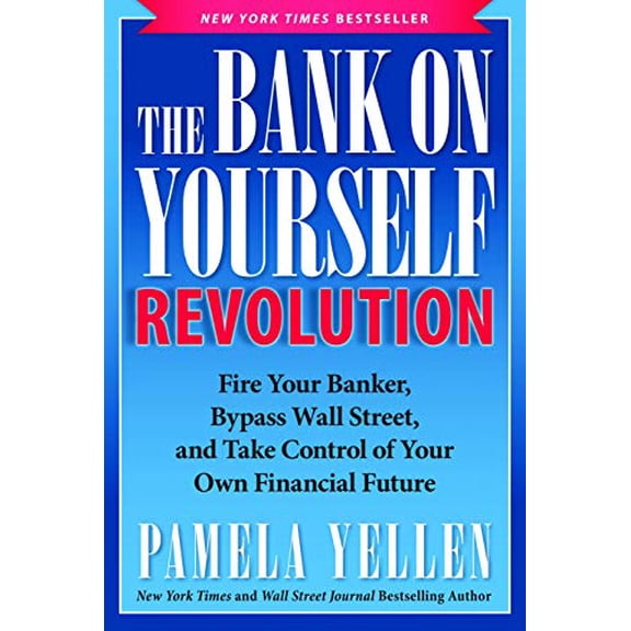 Pre-Owned The Bank on Yourself Revolution: Fire Your Banker, Bypass Wall Street, and Take Control of Your Own Financial Future (Paperback) 1942952104 9781942952107