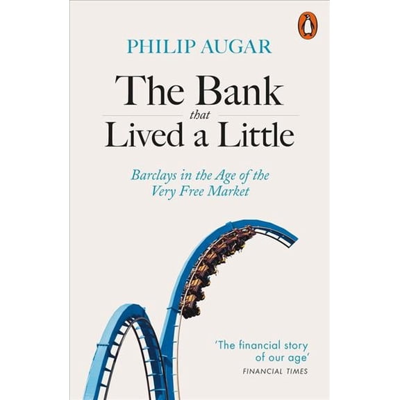 Pre-Owned The Bank That Lived a Little : Barclays in the Age of the Very Free Market (Paperback)
