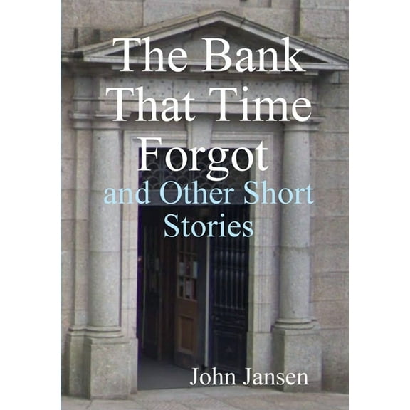 The Bank That Time Forgot and Other Short Stories, (Paperback)