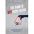 thumbnail image 1 of The Bank Is Not Your Friend: A Small Business Owner's Guide to Financial Survival During Good and Bad Times, (Paperback), 1 of 1