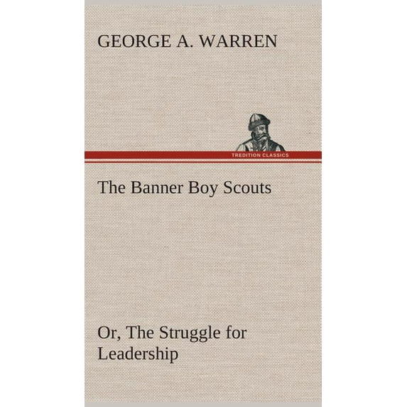 The Banner Boy Scouts Or, The Struggle for Leadership (Hardcover)