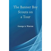 The Banner Boy Scouts on a Tour, Paperback