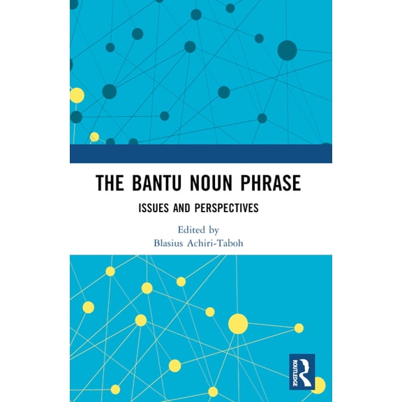 The Bantu Noun Phrase: Issues and Perspectives, (Paperback)