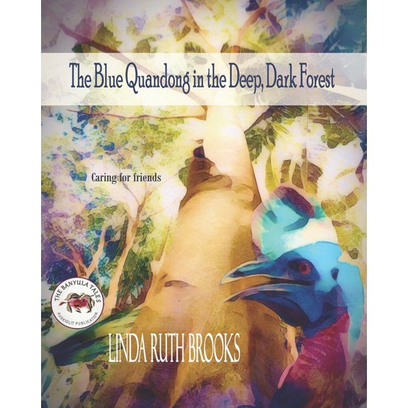 The Banyula Tales: The Blue Quandong in the Deep, Dark Forest : BANYULA TALES - caring for friends (Paperback)