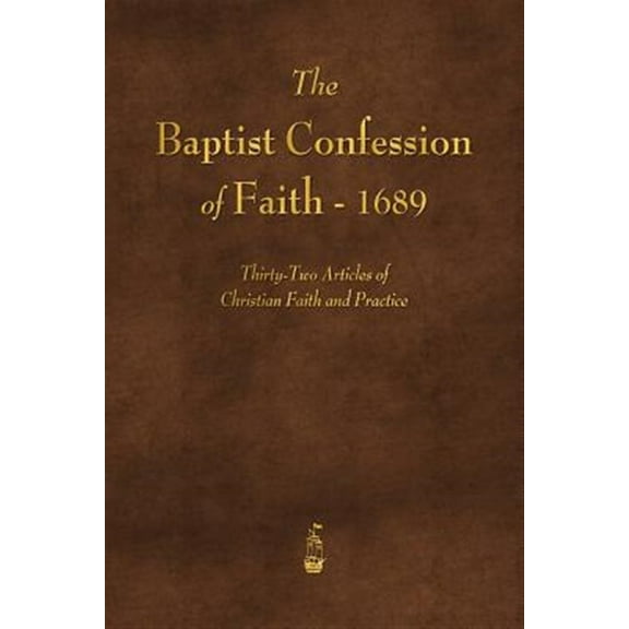 The Baptist Confession of Faith 1689 (Paperback)