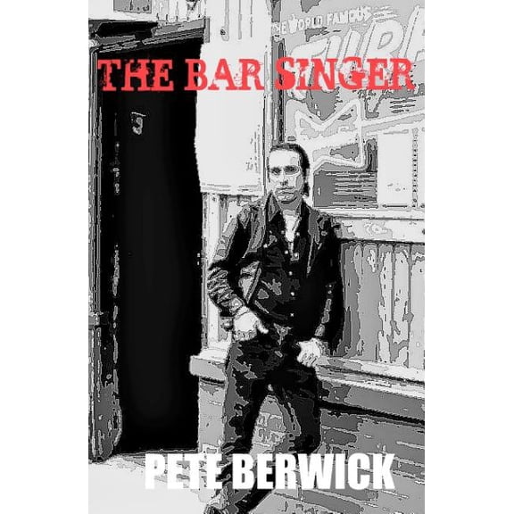 The Bar Singer (Paperback) by Pete Berwick