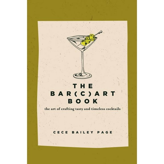 Pre-Owned The Bar(c)Art Book: The Art of Crafting Tasty and Timeless Cocktails, (Hardcover)