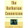 thumbnail image 1 of The Barbarian Conversion : From Paganism to Christianity (Edition 1) (Paperback), 1 of 1